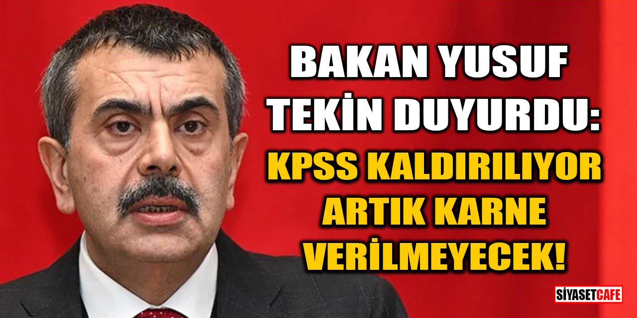 Bakan Yusuf Tekin duyurdu: KPSS kaldırılıyor, artık karne verilmeyecek!