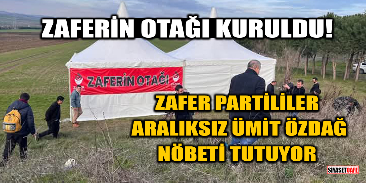 Zaferin Otağı kuruldu! Zafer Partililer aralıksız Ümit Özdağ nöbeti tutuyor