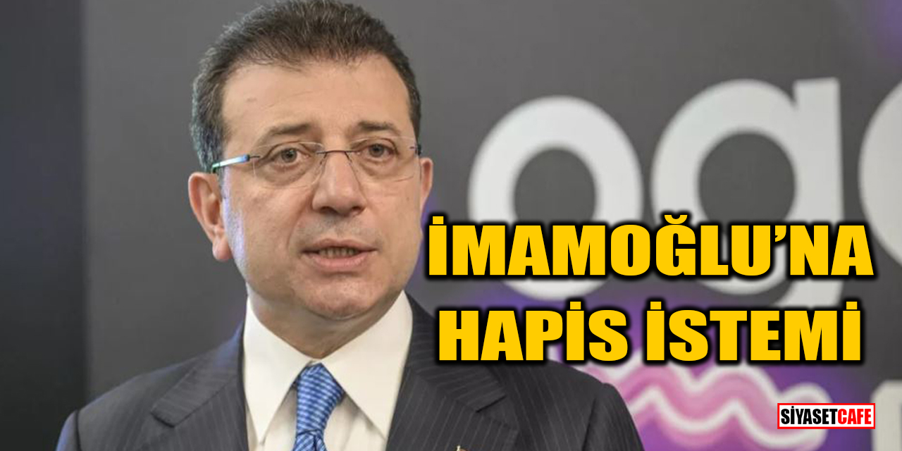 İBB Başkanı Ekrem İmamoğlu için 4 yıla kadar hapis istemi