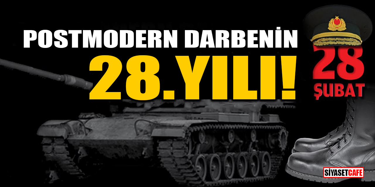 28 Şubat darbesinin üzerinden 28 yıl geçti