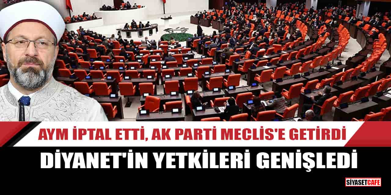 AYM İptal Etti, AK Parti Meclis'e Getirdi: Diyanet'in yetkileri genişledi