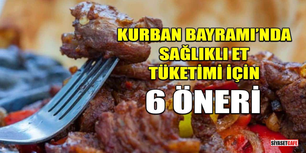 Kurban Bayramı’nda sağlıklı et tüketimi için 6 öneri