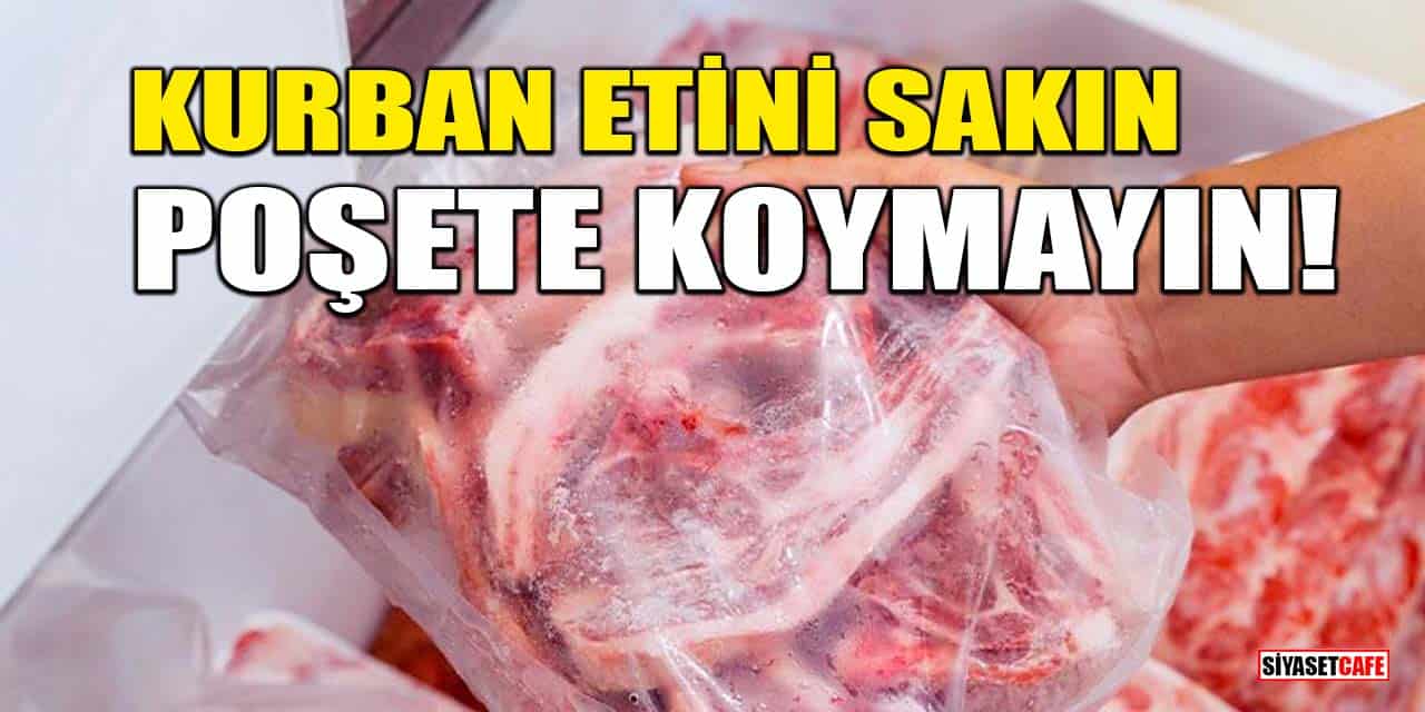 Kurban etini sakın poşete koymayın!