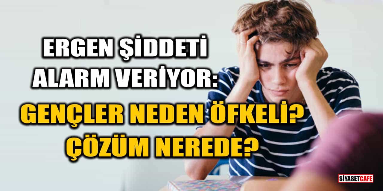 Ergen Şiddeti Alarm Veriyor: Gençler Neden Öfkeli, Çözüm Nerede?
