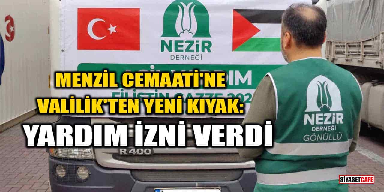 Menzil Cemaati’ne Valilik'ten Yeni Kıyak :Yardım İzni Verdi