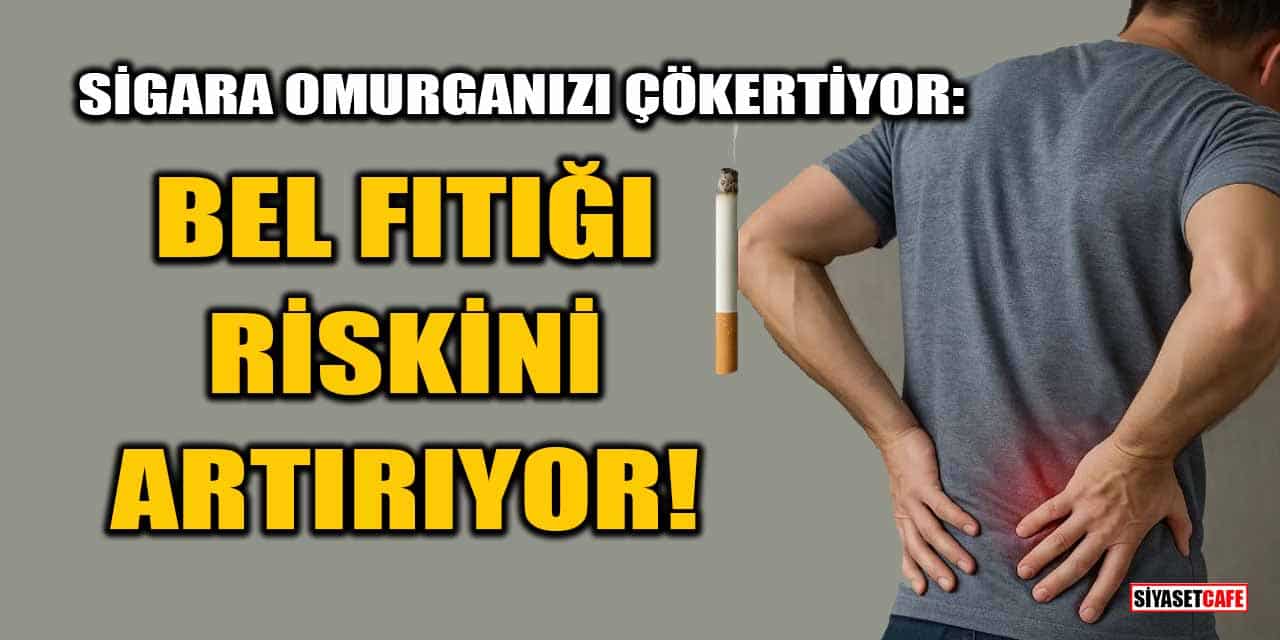 Sigara Omurganızı Çökertiyor: Bel Fıtığı Riskini Artırıyor!