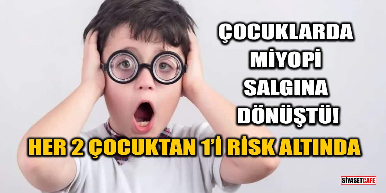 Çocuklarda Miyopi Salgına Dönüştü! Her 2 Çocuktan 1’i Risk Altında