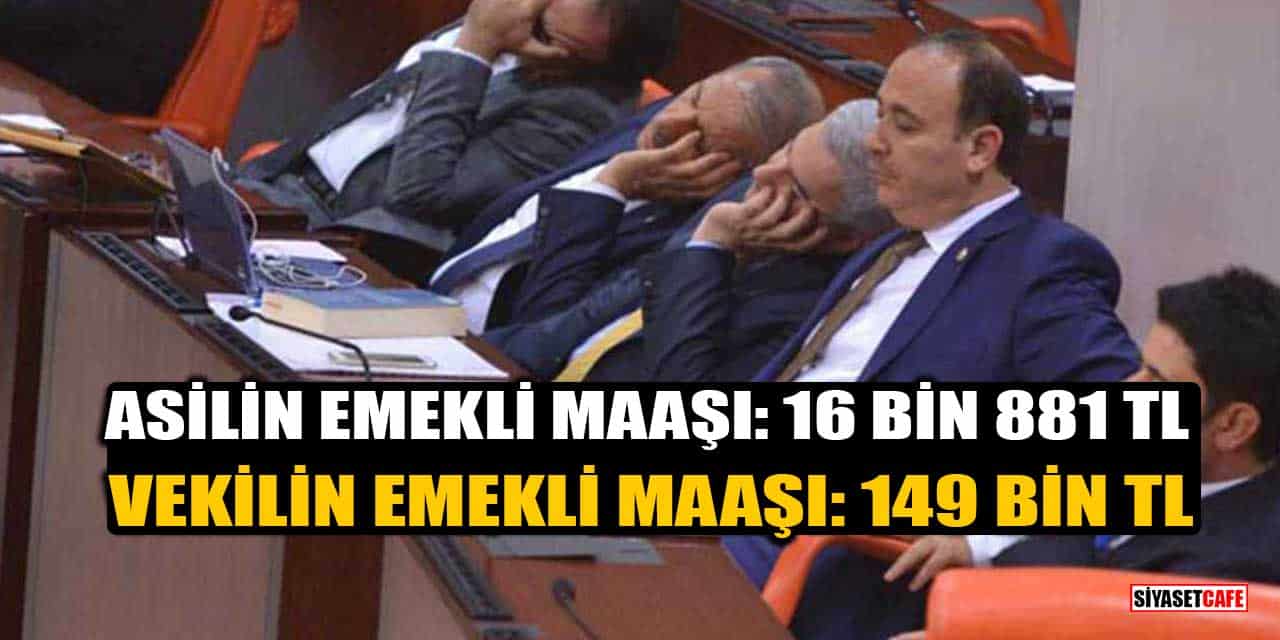 Emekliye 16 Bin 881 TL, Emekli Milletvekiline 149 Bin TL Maaş