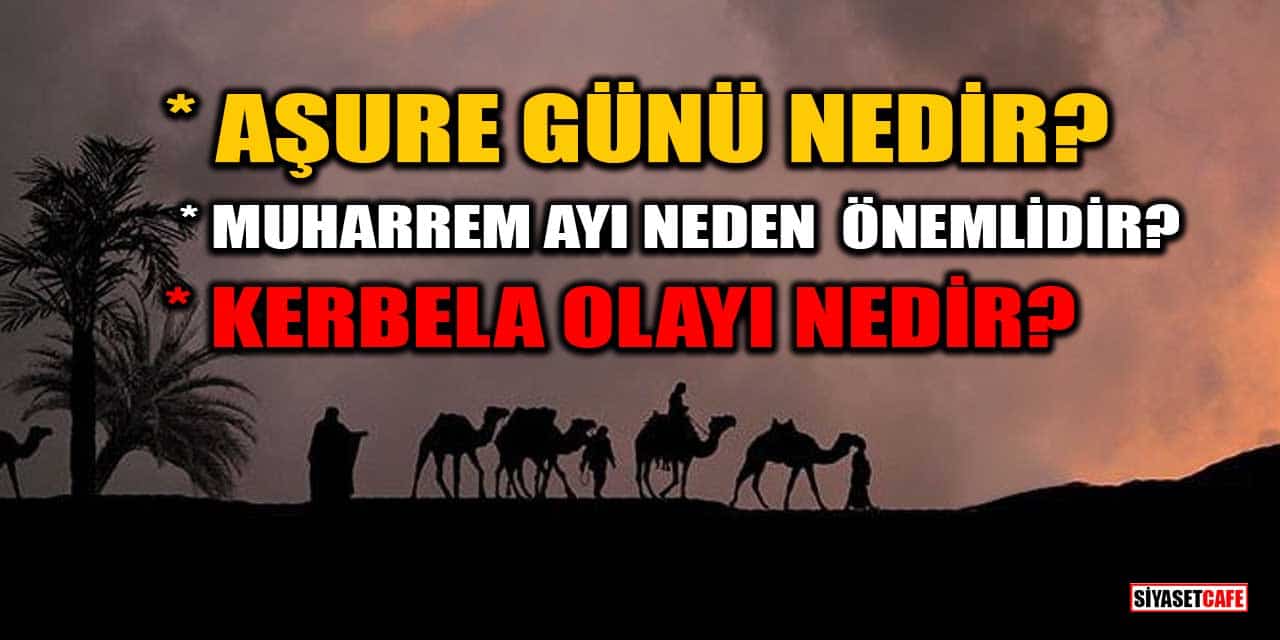 Aşure Günü Nedir? Muharrem Ayı Neden Önemlidir? Kerbela Olayı Nedir?