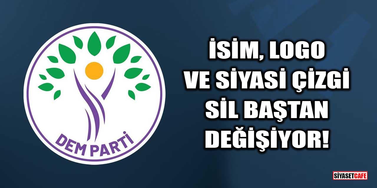 'DEM Parti; İsim, Logo Ve Siyasi Çizgisini Değiştirmeye Hazırlanıyor' İddiası