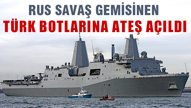 'Rus savaş gemisinden Türk teknesine uyarı ateşi'