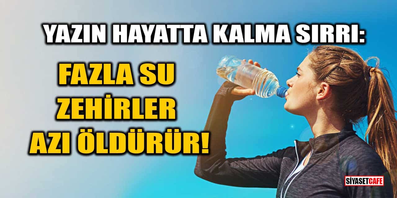 Yaz Aylarında Günlük Su Tüketimi Ne Kadar Olmalı? Susuzluk Belirtileri Nelerdir?