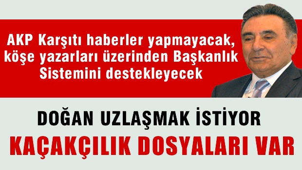 Babahan: Doğan uzlaşmak istiyor, çünkü kaçakçılık dosyaları var