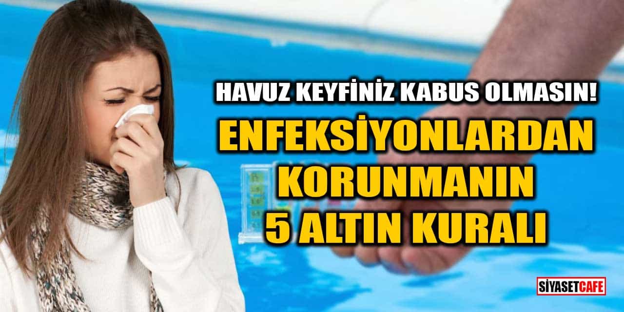 Havuz Keyfiniz Kabus Olmasın: Enfeksiyonlardan Korunmanın 5 Altın Kuralı