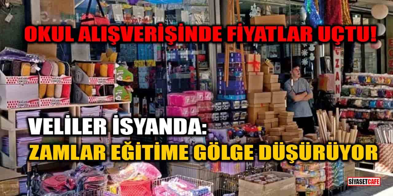 Okul Alışverişinde Fiyatlar Uçtu! Veliler İsyanda: Zamlar Eğitime Gölge Düşürüyor
