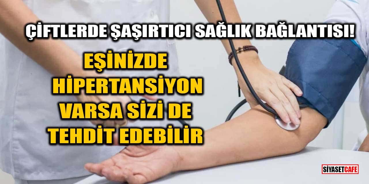 Çiftlerde Şaşırtıcı Sağlık Bağlantısı! Eşinizde Hipertansiyon Varsa, Sizi de Tehdit Edebilir