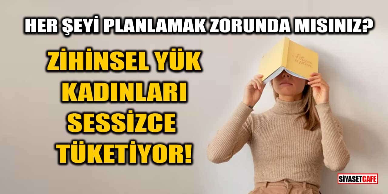 Her Şeyi Planlamak Zorunda Mısınız? Zihinsel Yük, Kadınları Sessizce Tüketiyor!