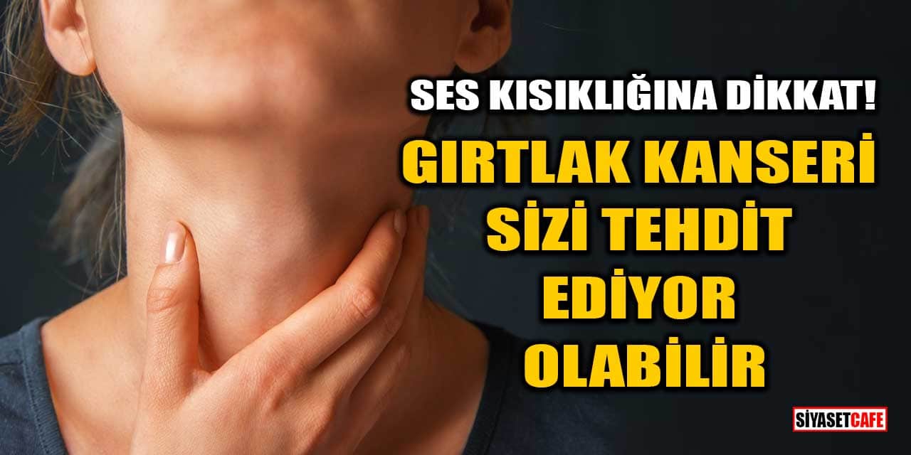 Ses Kısıklığına Dikkat: Gırtlak Kanseri Sizi Tehdit Ediyor Olabilir!