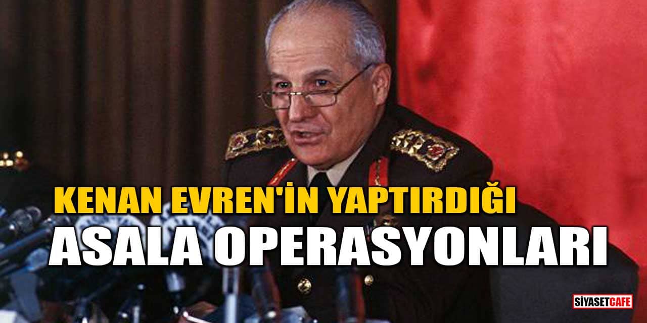 Kenan Evren'in Yaptırdığı Asala Operasyonları