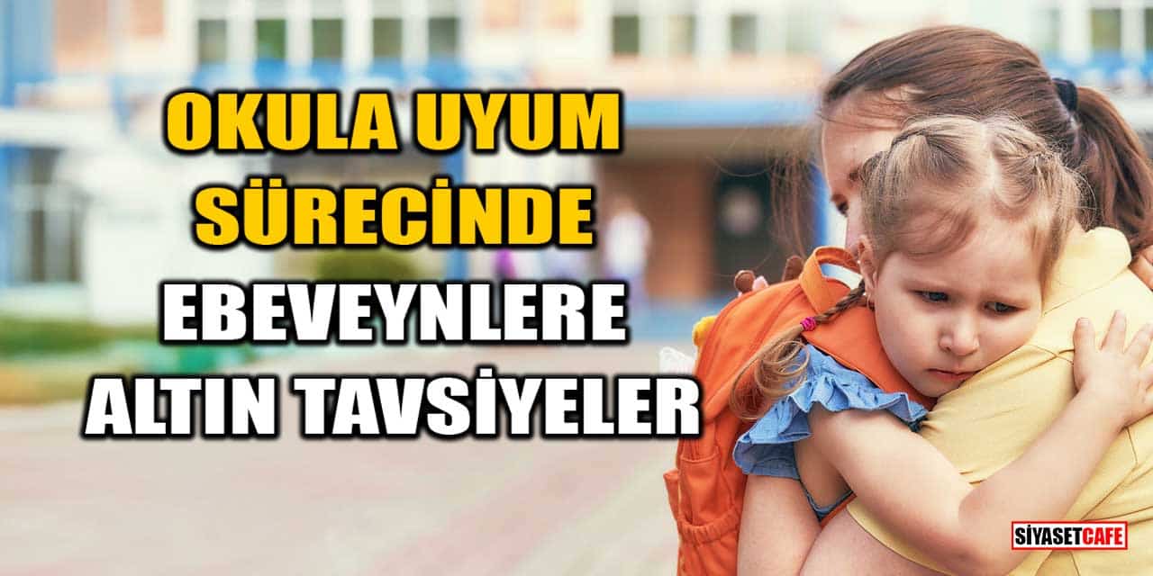 Okula Uyum Sürecinde Ebeveynlere Altın Tavsiyeler