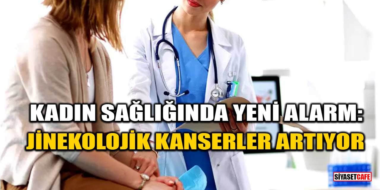 Kadın Sağlığında Yeni Alarm: Jinekolojik Kanserler Artıyor