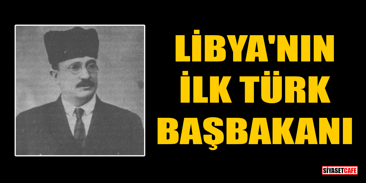 Libya'nın İlk Türk Başbakanı