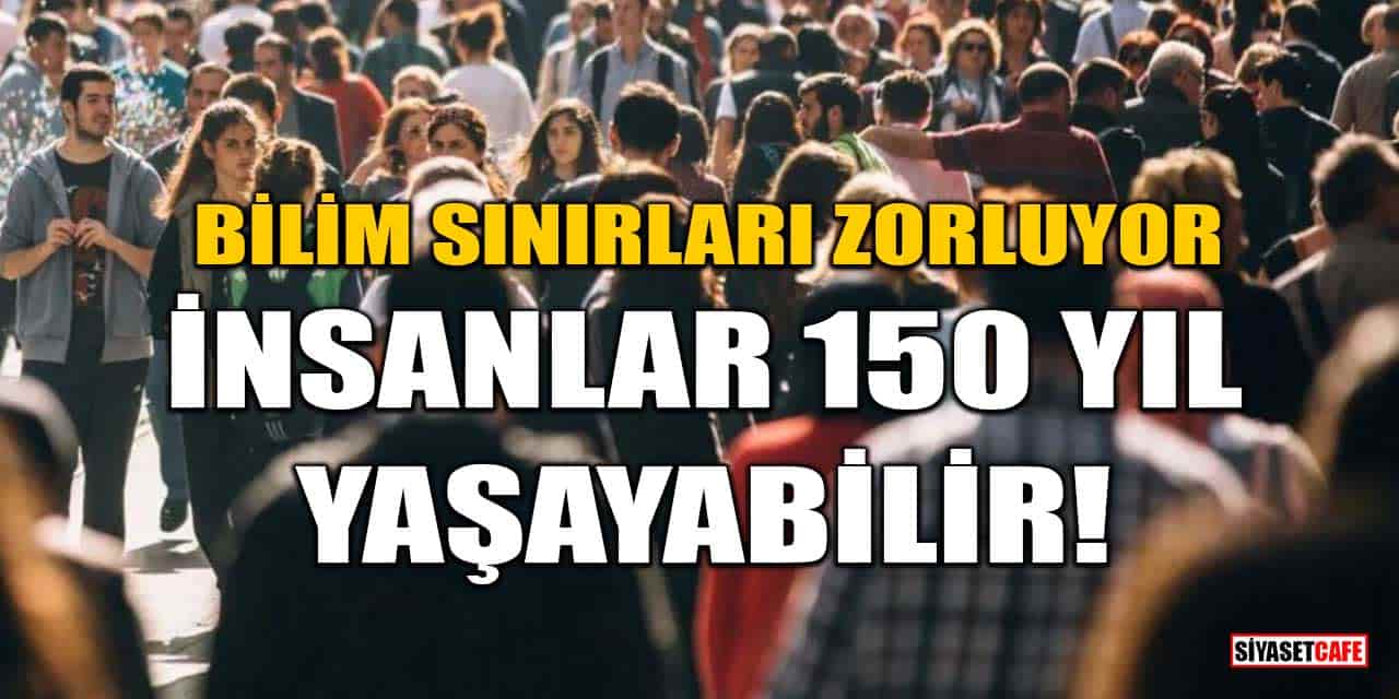 Bilim Sınırları Zorluyor: İnsanlar 150 Yıl Yaşayabilir!
