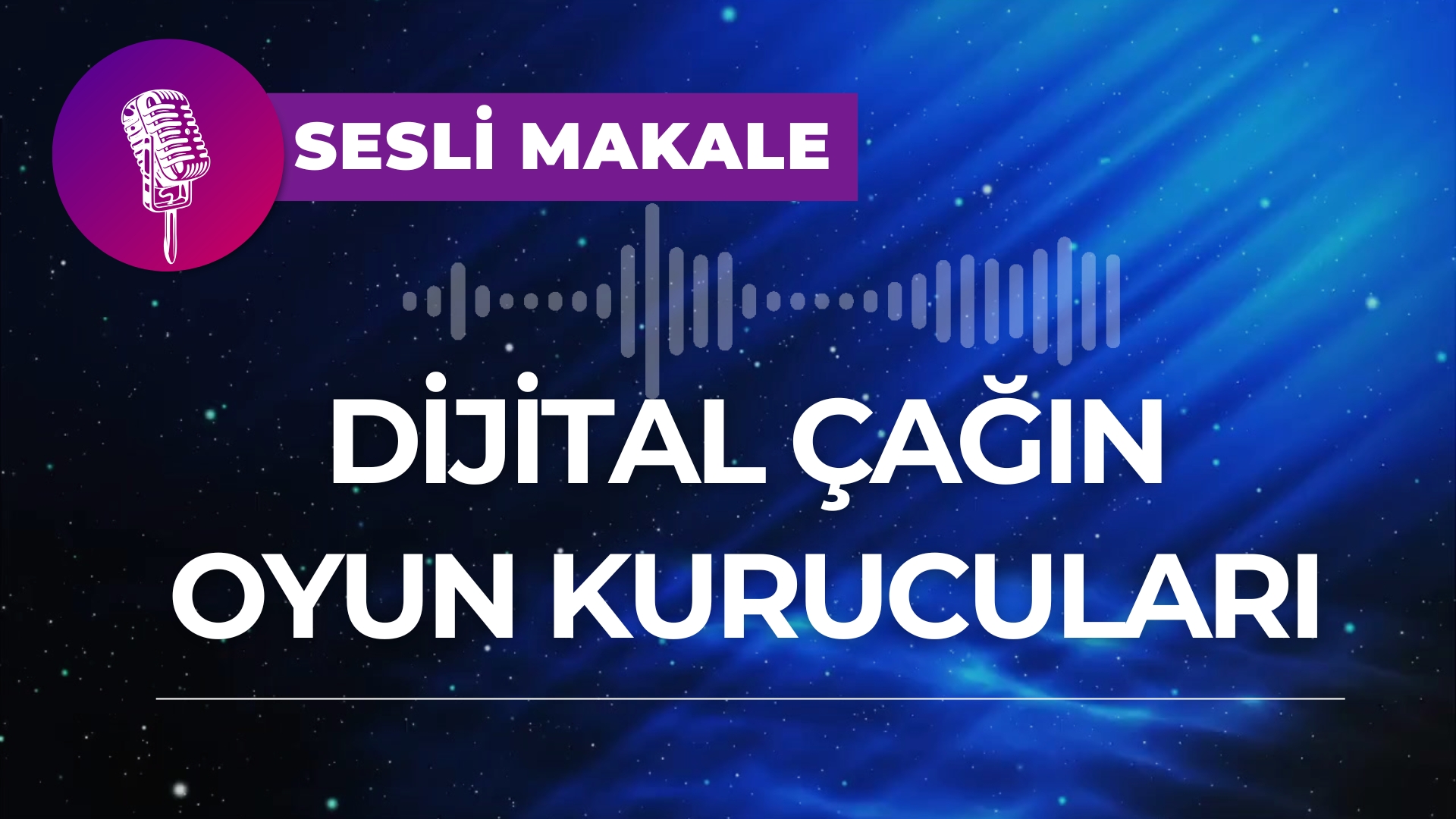Dijital Çağın Oyun Kurucuları