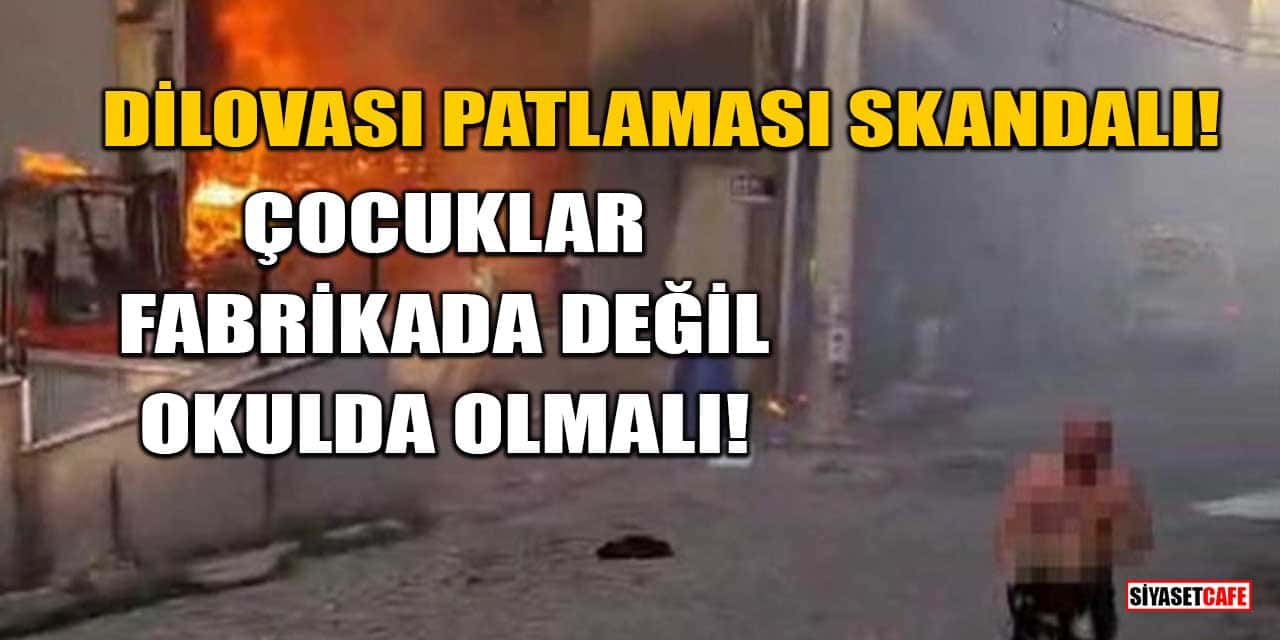 Dilovası Patlaması Skandalı: Çocuklar Fabrikada Değil, Okulda Olmalı!