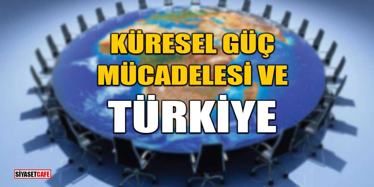 Küresel Güç Mücadelesi Ve Türkiye