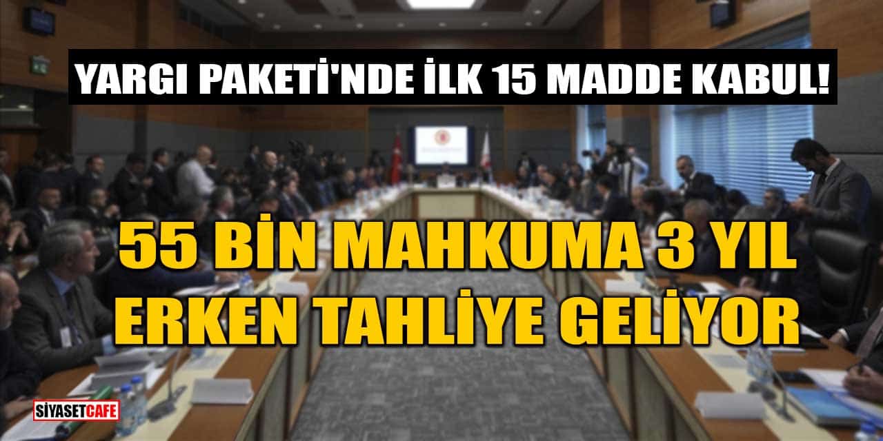 Yargı Paketi'nde İlk 15 Madde Kabul! 55 Bin Mahkuma 3 Yıl Erken Tahliye Geliyor