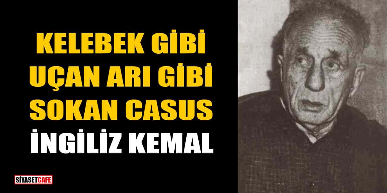 Kelebek Gibi Uçan Arı Gibi Sokan Casus: İngiliz Kemal