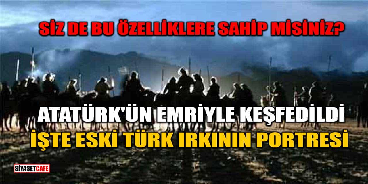 Atatürk'ün Emriyle Keşfedildi: İşte Eski Türk Irkının Portresi