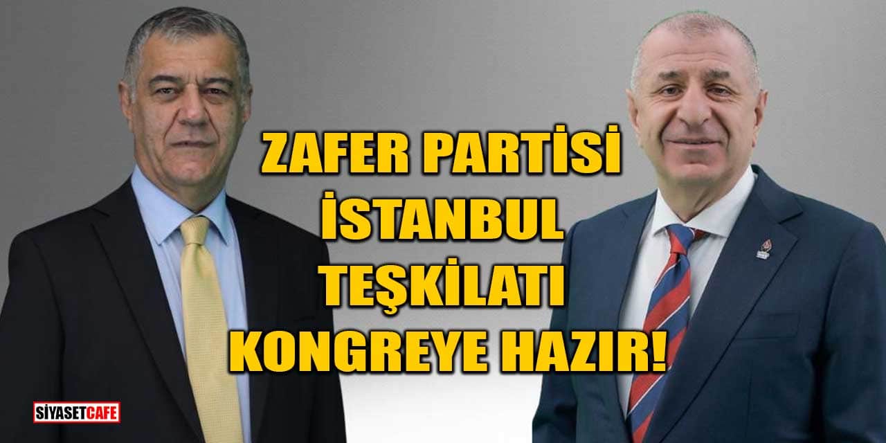 Zafer Partisi İstanbul Teşkilatı Kongreye Hazır!
