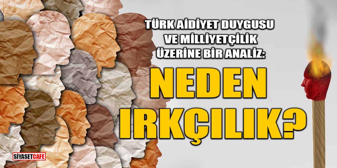Türk Aidiyet Duygusu ve Milliyetçilik Üzerine Bir Analiz: Neden Irkçılık?