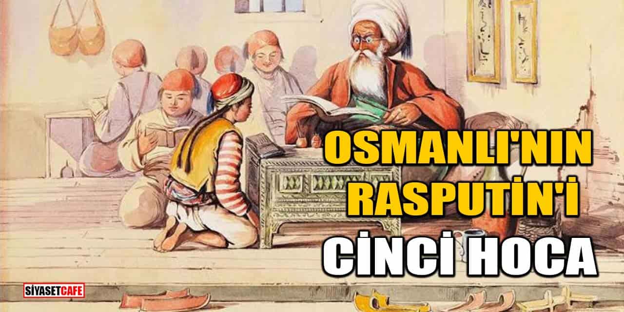Osmanlı'nın Rasputin'i Cinci Hoca