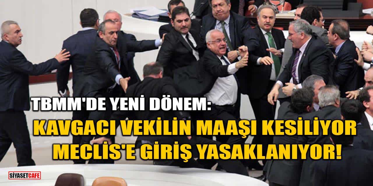 TBMM'de Yeni Dönem: Kavgacı Vekilin Maaşı Kesiliyor, Meclis'e Giriş Yasaklanıyor!