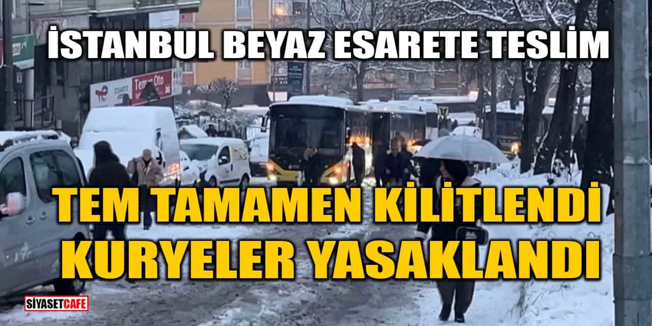 İstanbul Beyaz Esarete Teslim: TEM Tamamen Kilitlendi, Kuryeler Yasaklandı