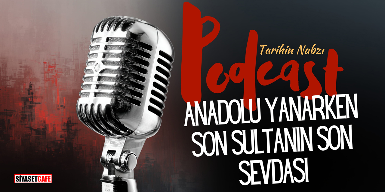 Anadolu Yanarken Sultan Vahdettin'in Son Sevdası