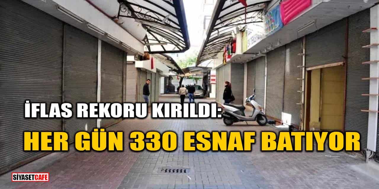 İflas Rekoru Kırıldı: Her Gün 330 Esnaf Batıyor,