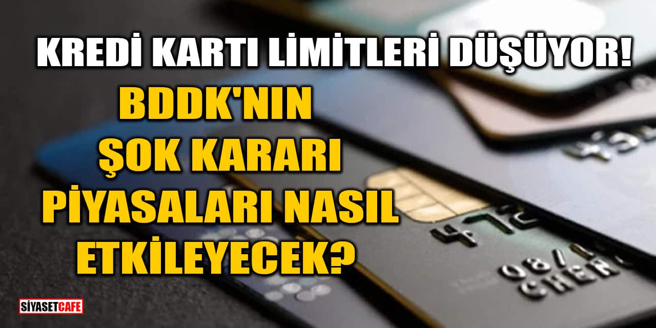 Kredi Kartı Limitleri Düşüyor! BDDK'nın Şok Kararı Piyasaları Nasıl Etkileyecek?