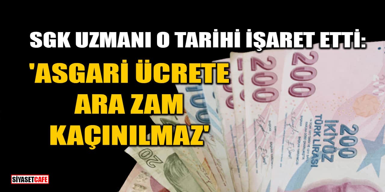 SGK Uzmanı İsa Karakaş O Tarihi İşaret Etti: 'Asgari Ücrete Ara Zam Kaçınılmaz'