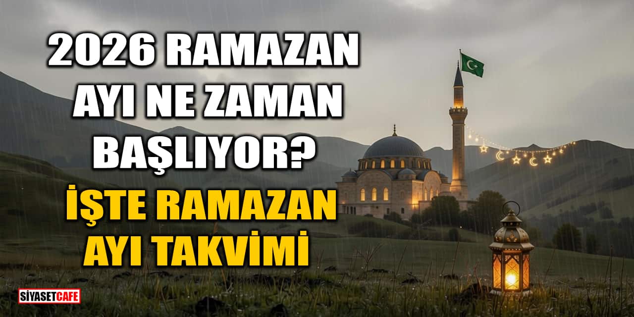 2026 ​​​​​​​Ramazan Ayı Ne Zaman Başlıyor? İşte 2026 Ramazan Ayı Takvimi