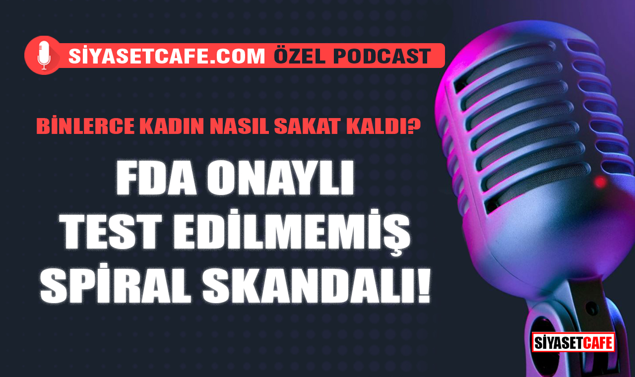 FDA Onaylı Test Edilmemiş Spiral Skandalı: Binlerce Kadın Nasıl Sakat Kaldı?