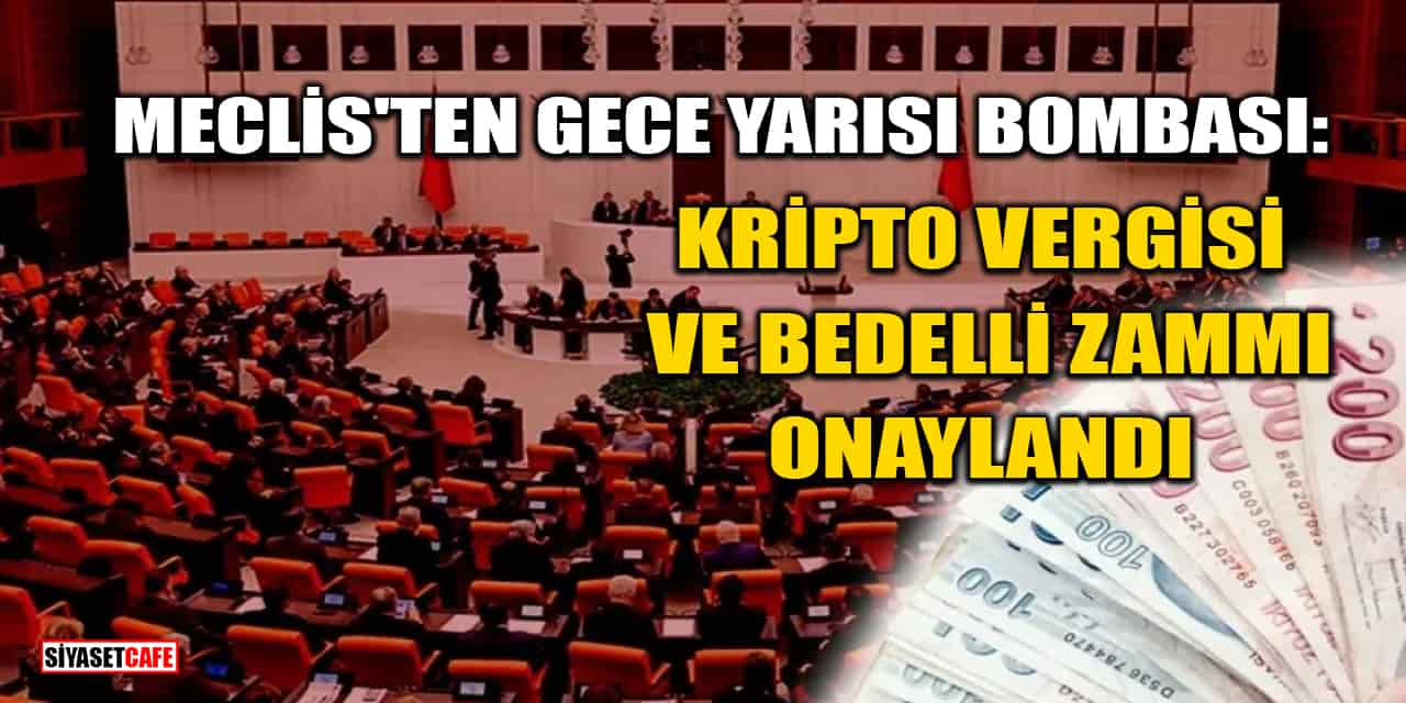 Meclis'ten Gece Yarısı Bombası: Kripto Vergisi ve Bedelli Zammı Onaylandı