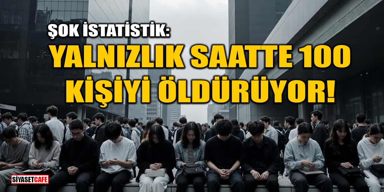 Şok İstatistik: Yalnızlık Saatte 100 Kişiyi Öldürüyor!