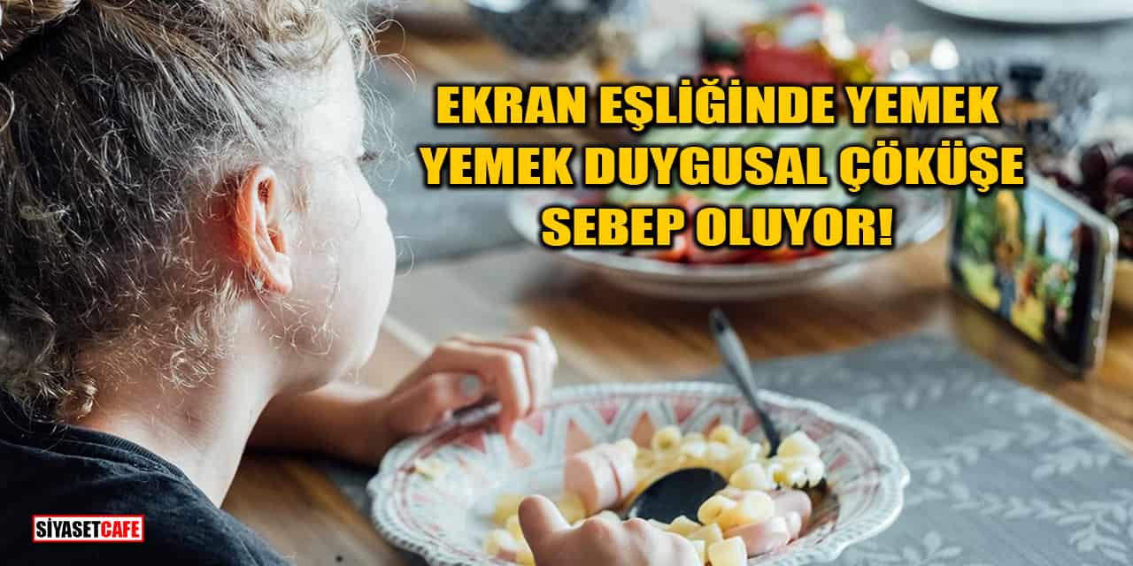 Ekran Eşliğinde Yemek Yemek Duygusal Çöküşe Sebep Oluyor!