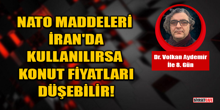 Dr. Volkan Aydemir Yazdı: NATO Maddeleri İran'da Kullanılırsa, Konut Fiyatları Düşebilir!