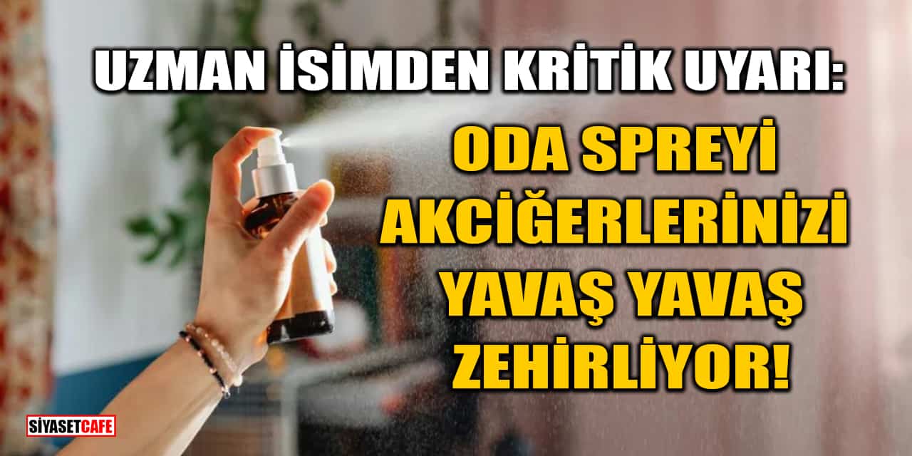Uzman İsimden Kritik Uyarı: Evinizdeki Oda Spreyi Akciğerlerinizi Yavaş Yavaş Zehirliyor!