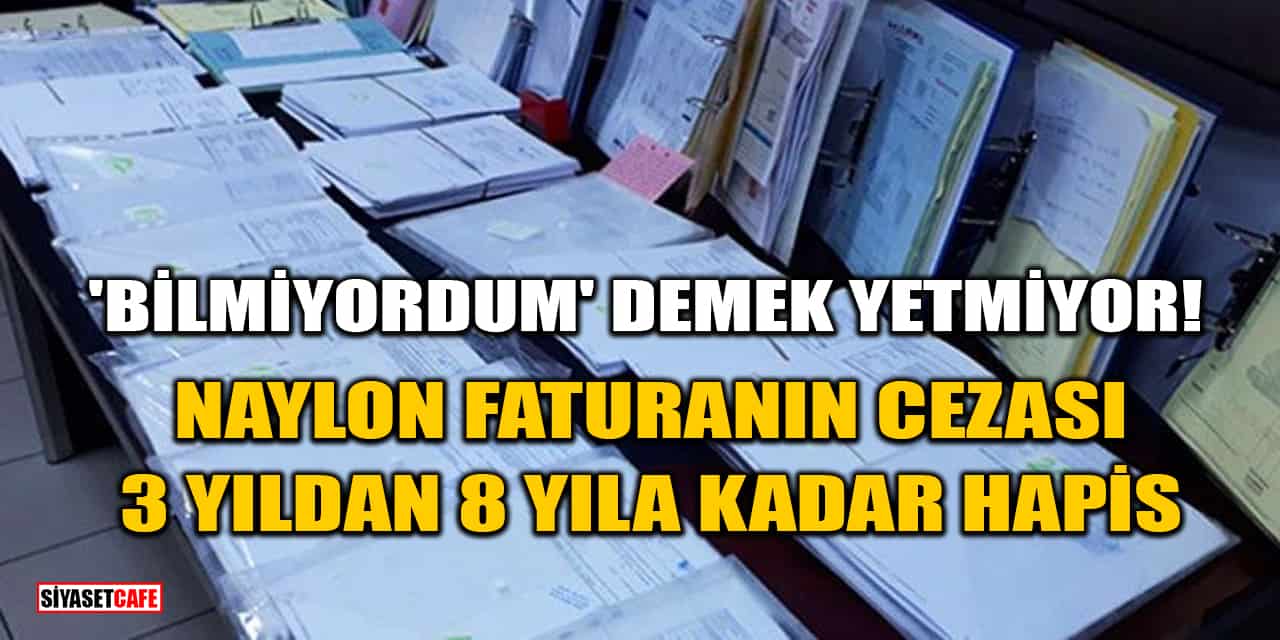 'Bilmiyordum' Demek Yetmiyor: Naylon Faturanın Cezası 3 Yıldan 8 Yıla Kadar Hapis!
